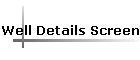 Well Details Screen